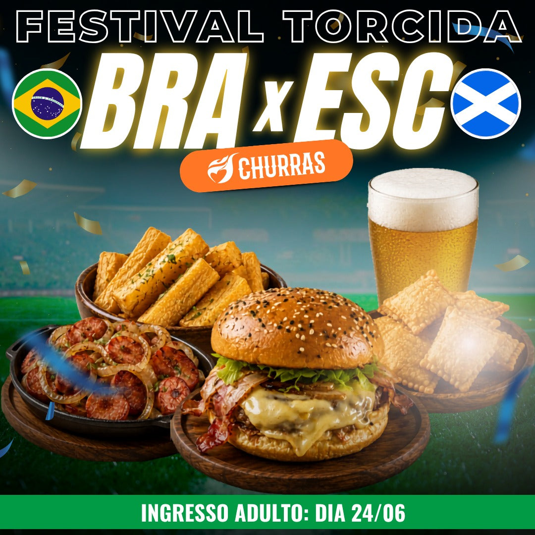 Festival Torcida Churras - Ingresso Adulto / Brasil x Escócia